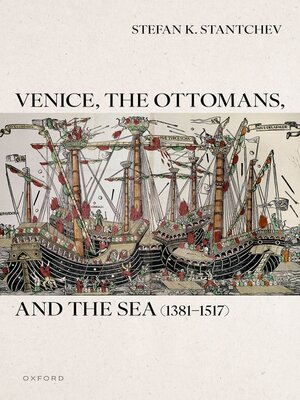 cover image of Venice, the Ottomans, and the Sea (1381–1517)